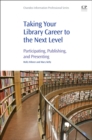 Image for Taking your library career to the next level  : participating, publishing, and presenting
