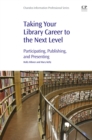 Image for Taking your library career to the next level: participating, publishing, and presenting