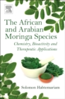 Image for The African and Arabian Moringa species  : chemistry, bioactivity and therapeutic applications