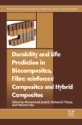 Image for Durability and life prediction in biocomposites, fibre-reinforced composites and hybrid composites