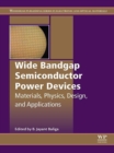 Image for Wide bandgap semiconductor power devices: materials, physics, design and applications