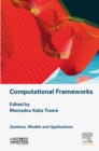 Image for Computational frameworks: systems, models and applications