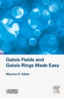 Image for Galois fields and Galois rings made easy