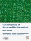 Image for Fundamentals of advanced mathematics.: (Field extensions, topology and topological vector spaces, functional spaces, and sheaves) : 2,
