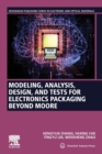 Image for Modeling, analysis, design, and tests for electronics packaging beyond Moore