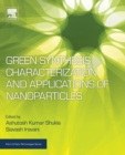 Image for Green synthesis, characterization and applications of nanoparticles