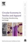 Image for Circular economy in textiles and apparel  : processing, manufacturing, and design