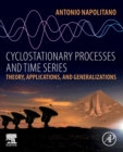 Image for Cyclostationary processes and time series  : theory, applications, and generalizations