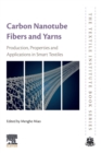 Image for Carbon nanotube fibres and yarns  : production, properties and applications in smart textiles