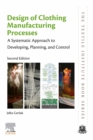 Image for Design of Clothing Manufacturing Processes: A Systematic Approach to Planning, Scheduling and Control