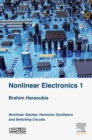 Image for Nonlinear electronics 1: non-linear dipoles, harmonic oscillators and switching circuits