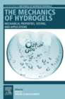 Image for The Mechanics of Hydrogels: Mechanical Properties, Testing, and Applications