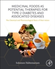 Image for Medicinal foods as potential therapies for type-2 diabetes and associated diseases  : the chemical and pharmacological basis of their action