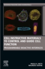 Image for Cell Instructive Materials to Control and Guide Cell Function: Programmable Bioactive Interfaces