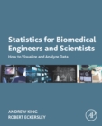 Image for Statistics for biomedical engineers and scientists: how to visualize and analyze data