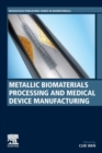 Image for Metallic biomaterials processing and medical device manufacturing