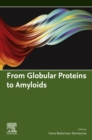 Image for From Globular Proteins to Amyloids
