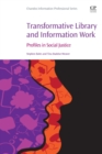 Image for Transformative library and information work  : profiles in social justice