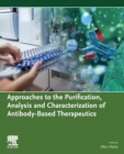 Image for Approaches to the Purification, Analysis and Characterization of Antibody-Based Therapeutics