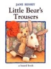 Image for Little Bear&#39;s trousers  : a board book