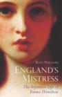 Image for England&#39;s mistress  : the infamous life of Emma Hamilton