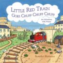Image for Little Red Train goes chuff, chuff, chuff  : an adventure with noises