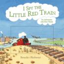 Image for I spy the Little Red Train  : an adventure with first words
