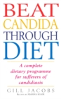 Image for Beat candida through diet  : a complete dietary programme for sufferers of candidiasis
