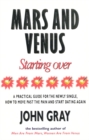 Image for Mars and Venus starting over  : a practical guide for finding love again after a painful breakup, divorce, or the loss of a loved one