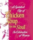 Image for A spirited sip of chicken soup for the soul  : in celebration of women