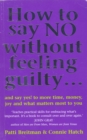 Image for How to say no without feeling guilty  : and say yes to more time, more joy, and what matters most to you