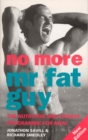 Image for No more Mr Fat Guy  : the nutrition and fitness programme for men!
