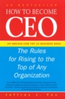 Image for How to become CEO  : the rules for rising to the top of any organization