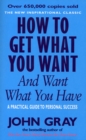 Image for How To Get What You Want And Want What You Have