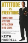 Image for Attitude is everything  : transform attitude into action in 10 steps