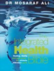 Image for The integrated health bible  : the revolutionary healing programme for optimum wellbeing and vitality