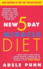 Image for The new 5-day miracle diet  : conquer food cravings, lose weight and feel better than you ever have in your life