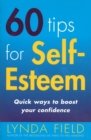 Image for 60 tips for self-esteem  : quick ways to boost your confidence