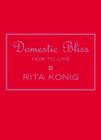 Image for Domestic bliss  : how to live