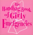 Image for The handbag book of girly emergencies