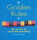 Image for The golden rules of parenting  : the secrets of successful parenting