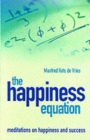 Image for The happiness equation  : meditations on happiness and success