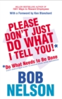 Image for Please don&#39;t just do what I tell you! - do what needs to be done  : every employee&#39;s guide to making work more rewarding
