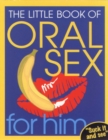 Image for The Little Book Of Oral Sex For Him