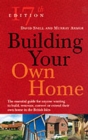 Image for Building your own home  : the essential guide for anyone wanting to build, renovate, convert or extend their own home in the British Isles