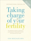 Image for Taking charge of your fertility  : the definitive guide to natural birth control, pregnancy achievement, and reproductive health