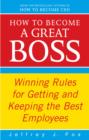 Image for How to become a great boss  : winning rules for getting and keeping the best employees