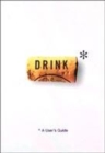 Image for Drink  : a user&#39;s guide