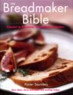 Image for The breadmaker bible  : crostini to croutons, sourdough to stollen