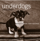 Image for Underdogs  : beauty is more than fur deep